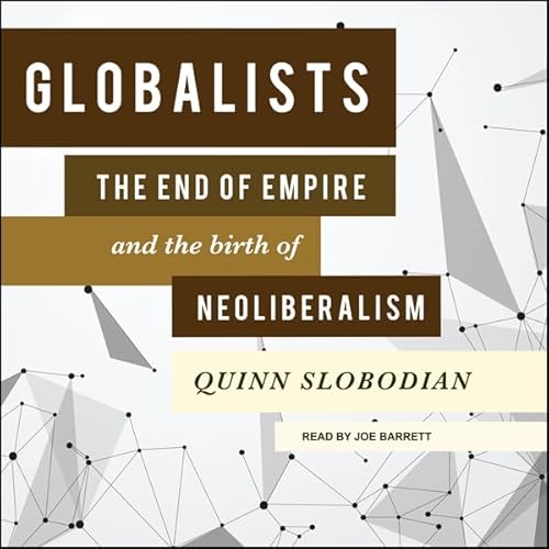 Globalists by Quinn Slobodian
