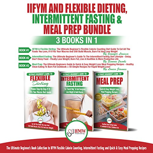 IIFYM Flexible Dieting, Intermittent Fasting & Meal Prep: 3 Books in 1 Bundle