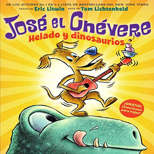 José el Chévere: Helado y dinosaurios [Groovy Joe: Ice Cream and Dinosaurs]