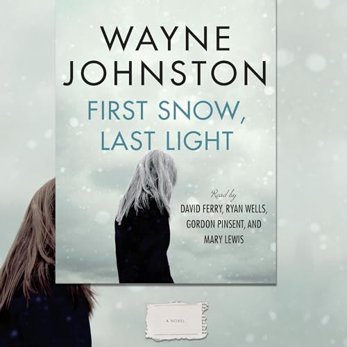 First Snow, Last Light by Wayne Johnston