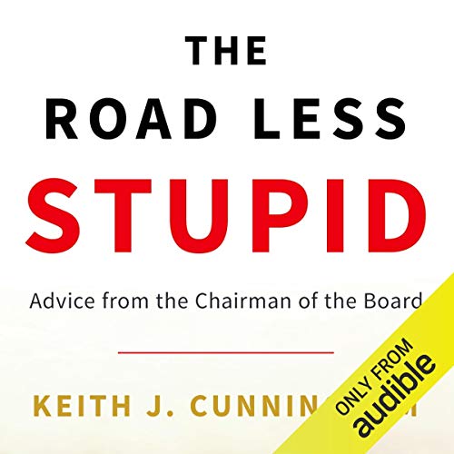 The Road Less Stupid by Keith J. Cunningham