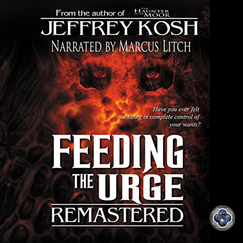 Feeding the Urge - Remastered by Jeffrey Kosh