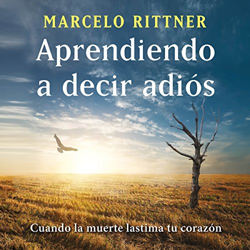 Aprendiendo a decir adiós (edición de aniversario) [Learning to Say Goodbye]