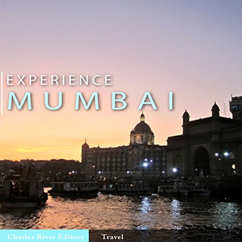 Experience Mumbai by Charles River Editors