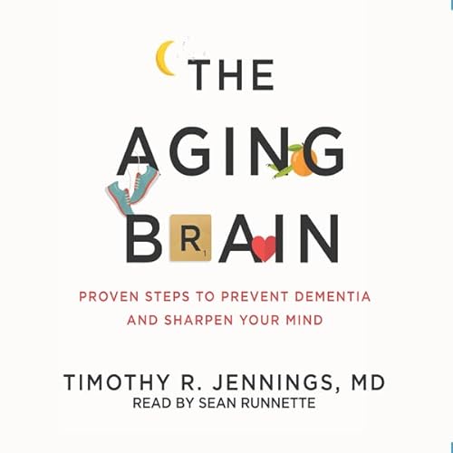 The Aging Brain by Timothy R. Jennings MD