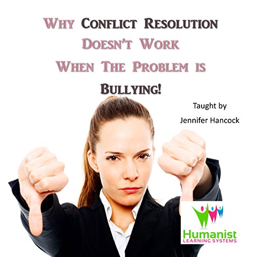 Why Conflict Management Doesn't Work When the Problem Is Bullying