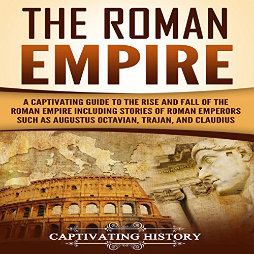The Roman Empire by Captivating History