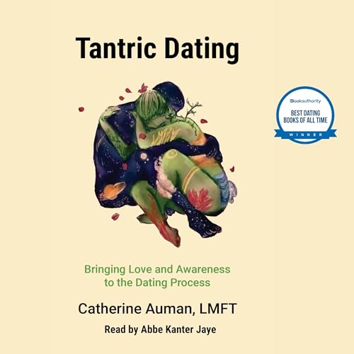 Tantric Dating: Bringing Love and Awareness to the Dating Process