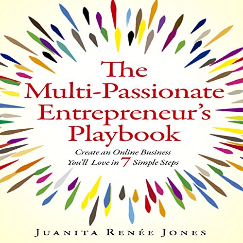 The Multi-Passionate Entrepreneur's Playbook by Juanita Renee Jones