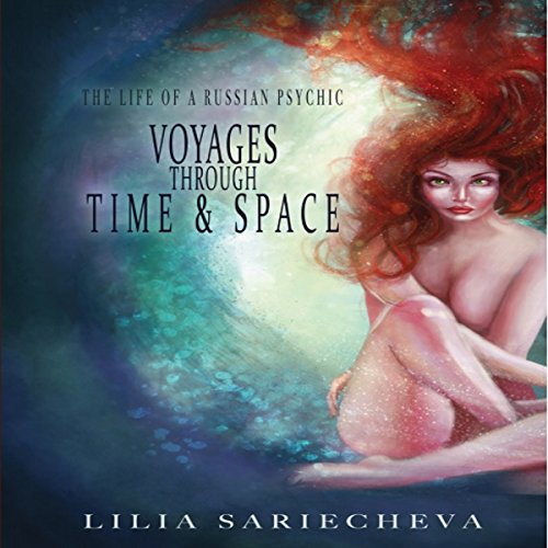 Voyages Through Time and Space: The Life of a Russian Psychic