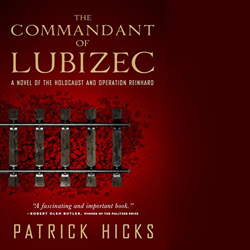 The Commandant of Lubizec by Patrick Hicks