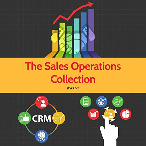 The Sales Operations Collection (3 in 1): Sales Operations Handbook, Managing the Sales Pipeline, Getting the Most out of your CRM
