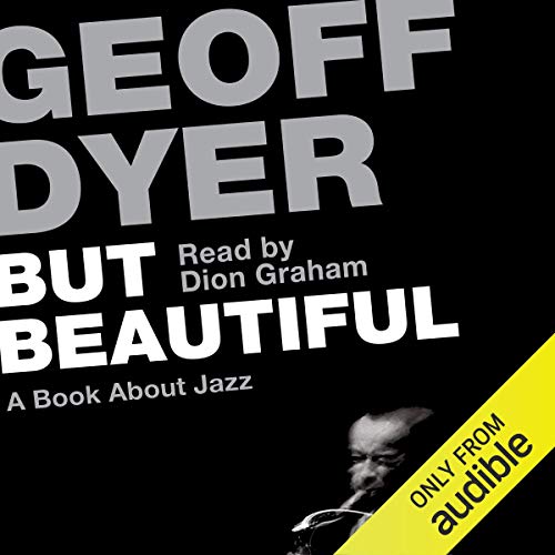 But Beautiful by Geoff Dyer