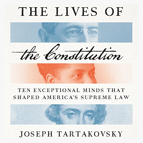 The Lives of the Constitution by Joseph Tartakovsky