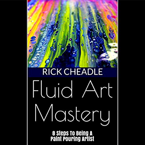 Fluid Art Mastery by Rick Cheadle