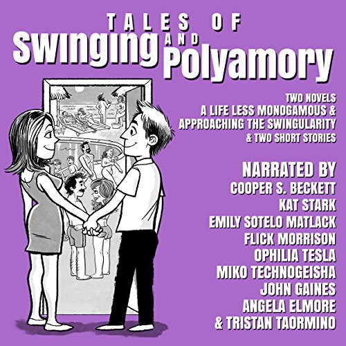 Tales of Swinging and Polyamory: A Life Less Monogamous & Approaching the Swingularity