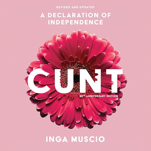 Cunt (20th Anniversary Edition) by Inga Muscio