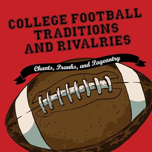 College Football Traditions and Rivalries by Morrow Gift