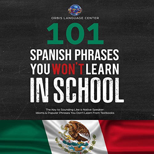 101 Spanish Phrases You Won't Learn in School
