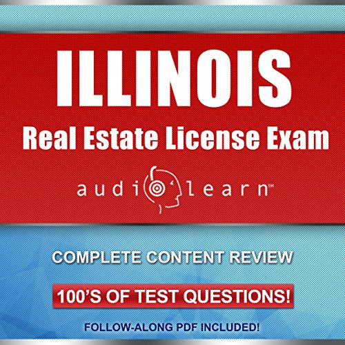 Illinois Real Estate License Exam AudioLearn - Complete Audio Review for the Real Estate License Examination in Illinois!