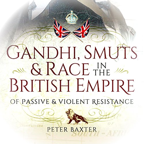 Gandhi, Smuts and Race in the British Empire