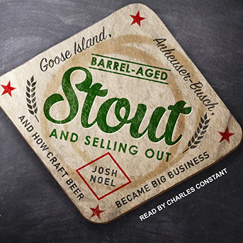 Barrel-Aged Stout and Selling Out by Josh Noel