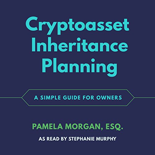 Cryptoasset Inheritance Planning: A Simple Guide for Owners