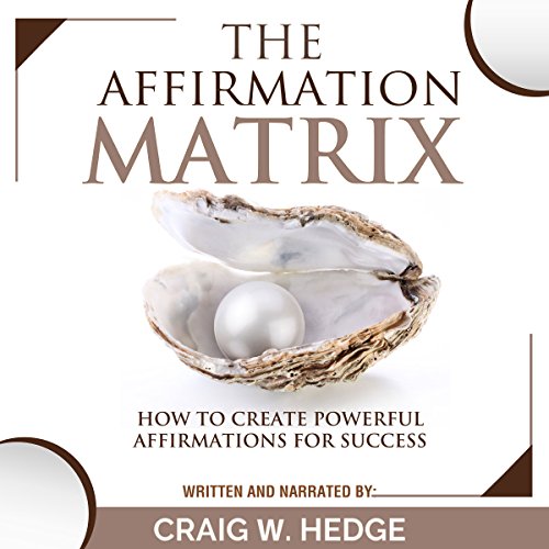 The Affirmation Matrix by Craig W. Hedge