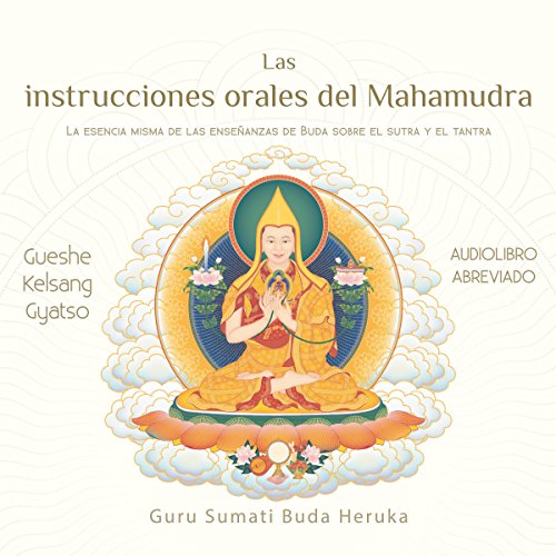 Las instrucciones orales del Mahamudra [The Oral Instructions of Mahamudra]