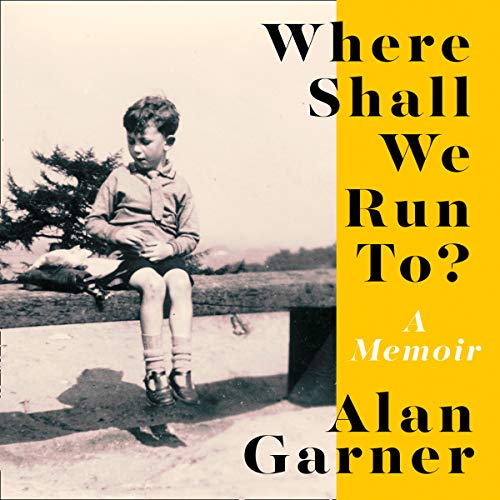 Where Shall We Run To? by Alan Garner