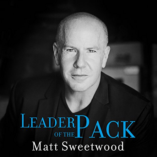Leader of the Pack: How a Single Dad of Five Led His Kids, His Business, and Himself from Disaster to Success