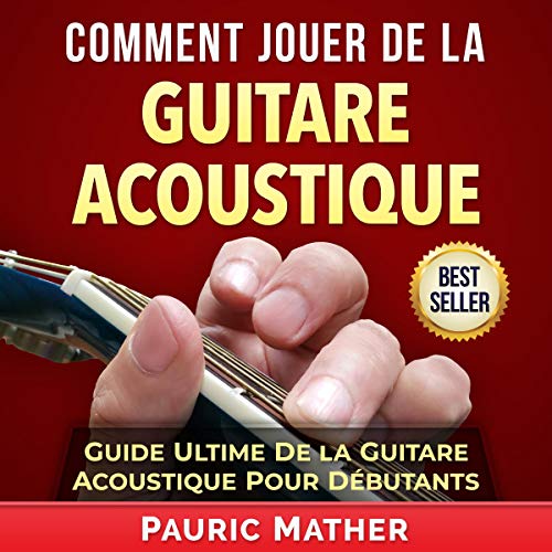 Comment Jouer De La Guitare Acoustique [How to Play the Acoustic Guitar]