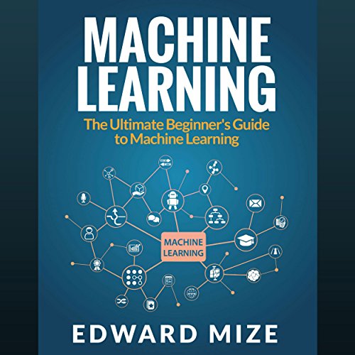 Machine Learning by Edward Mize
