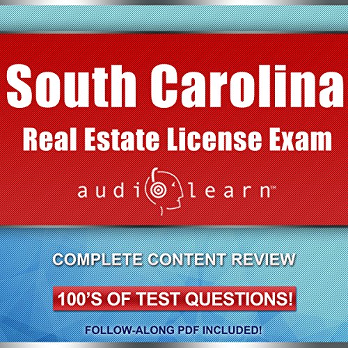 South Carolina Real Estate License Exam AudioLearn - Complete Audio Review for the Real Estate License Examination in South Carolina!