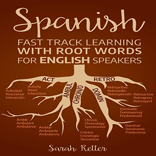 Spanish: Fast Track Learning with Root Words for English Speakers