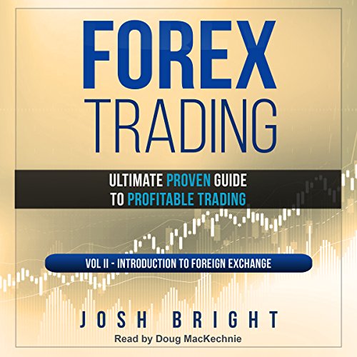 Forex Trading: Ultimate Proven Guide to Profitable Trading: Volume II