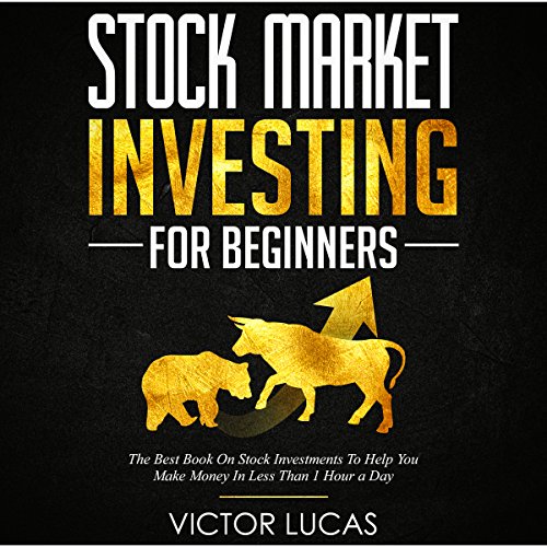 Stock Market Investing for Beginners: The Best Book on Stock Investments to Help You Make Money in Less Than 1 Hour a Day
