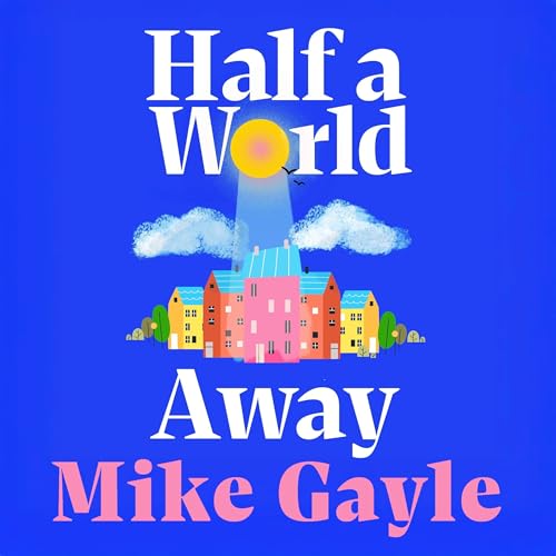 Half a World Away by Mike Gayle