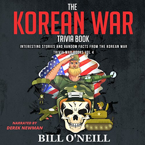 The Korean War Trivia Book: Interesting Stories and Random Facts from the Korean War