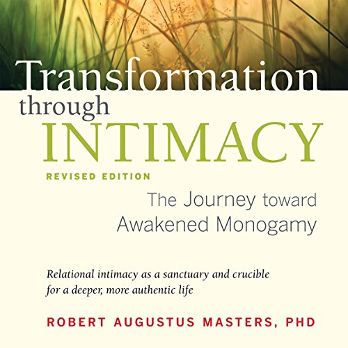 Transformation through Intimacy, Revised Edition by Robert Augustus Masters Ph.D.