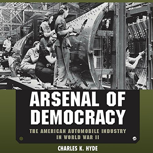 Arsenal of Democracy by Dr. Charles K. Hyde