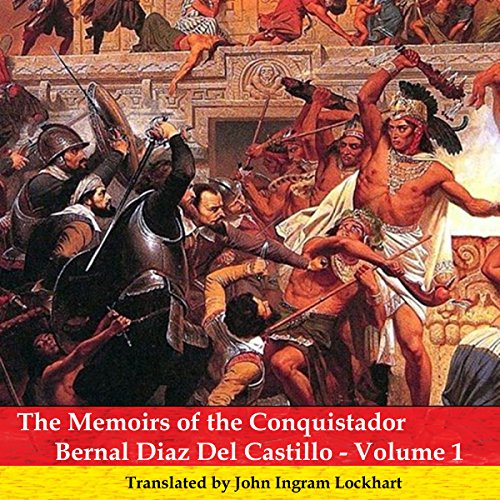 The Memoirs of the Conquistador Bernal Diaz del Castillo - Volume 1