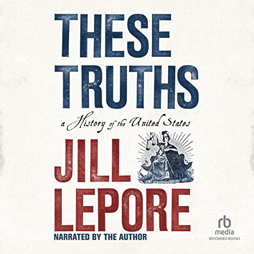 These Truths by Jill Lepore