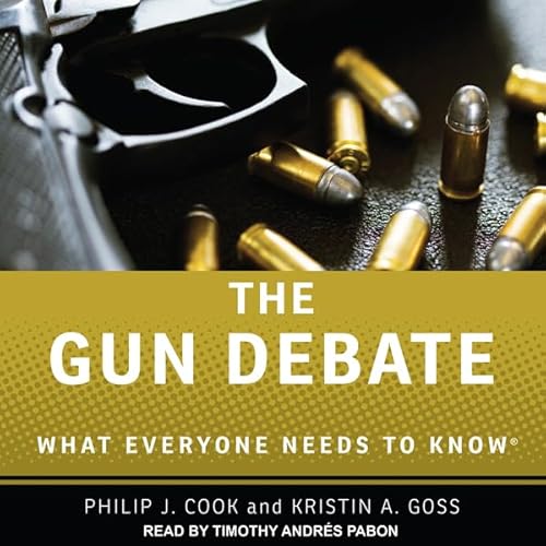 The Gun Debate by Philip J. Cook