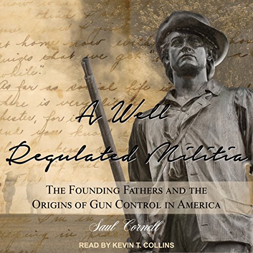A Well-Regulated Militia by Saul Cornell