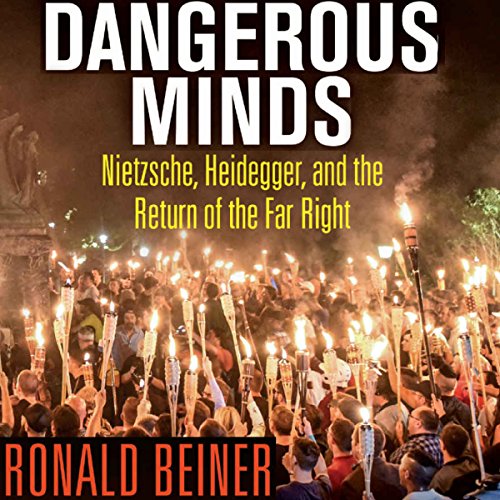 Dangerous Minds: Nietzsche, Heidegger, and the Return of the Far Right