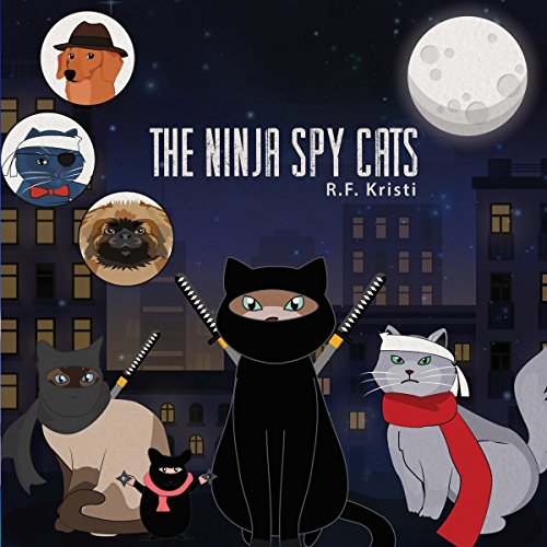Ninja Spy Cats by R. F. Kristi