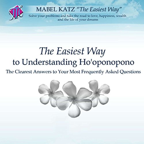 The Easiest Way to Understanding Ho'oponopono by Mabel Katz