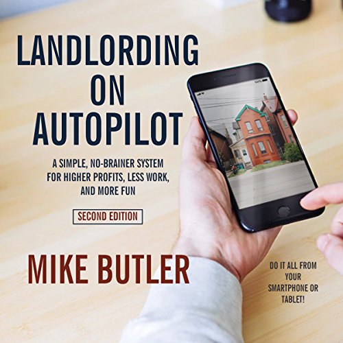 Landlording on AutoPilot by Mike Butler