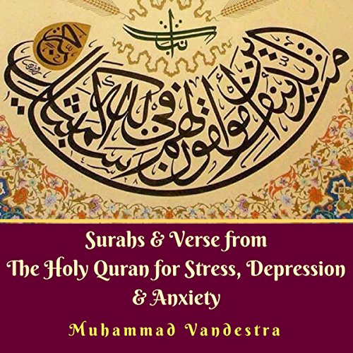 Surahs & Verse from the Holy Quran for Stress, Depression & Anxiety